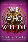We Who Will Die (Deluxe Limited Edition) (Empire of Blood Book 1) - Stacia Stark