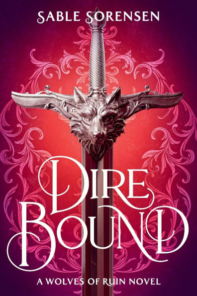Dire Bound (The Wolves of Ruin #1) - Sable Sorensen