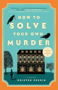 How to Solve Your Own Murder - Kristen Perrin