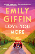 Love You More - Emily Griffin