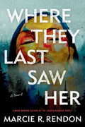 Where They Last Saw Her - Marcie R. Rendon