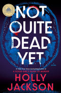 Not Quite Dead Yet - Holly Jackson