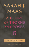 A Court of Thorns and Roses Book #6 - Sarah J. Maas