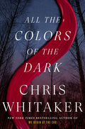 All the Colors of the Dark - Chris Whitaker