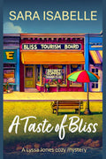A Taste of Bliss (A Lyssa Jones Cozy Mystery Book 2) - Sara Isabelle